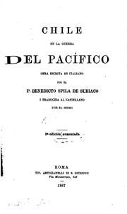Cover of: Chile en la guerra del Pacífico: obra escrita en italiano : por el P. Benedicto Spila de Subiaco, i traducida al castellano por el mismo.