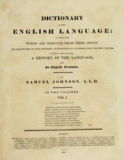 Cover of: A dictionary of the English language: in which the words are deduced from their origin and illustrated in their different significations by examples from the best writers, to which are prefixed a history of the language, and an English grammar