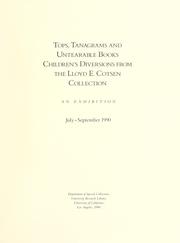 Cover of: Tops, tanagrams and untearable books: children's diversions from the Lloyd E. Cotsen collection : an exhibition July-September 1990