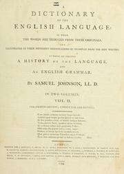 Cover of: A dictionary of the English language: in which the words are deduced from their originals, and illustrated in their different significations by examples from the best writers : to which are prefixed a history of the language, and an English grammar
