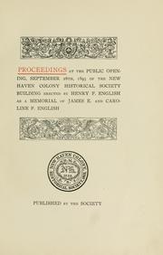 Cover of: Proceedings at the public opening, September 28th, 1893 of the New Haven Colony Historical Society Building erected by Henry F. English as a memorial of James E. and Caroline F. English.