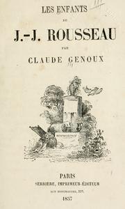 Cover of: enfants de J.J. Rousseau.: [Précédé d'une biographie de Claude Genoux par Alfred de Lacaze]