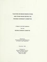 Cover of: Taxation on Indian reservations and other issues before the Revenue Oversight Committee: a report to the 53rd Legislature from the Revenue Oversight Committee ; prepared by Connie Erickson, Jeff Martin.