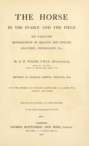 Cover of: The horses, in the stables and the field: his varieties, management in health and disease, anatomy, physiology, etc.