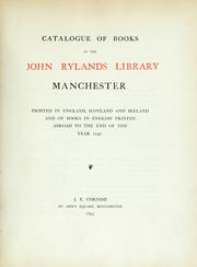 Cover of: Catalogue of books in the John Rylands library, Manchester, printed in England, Scotland and Ireland, and of books in English printed abroad to the end of the year 1640.