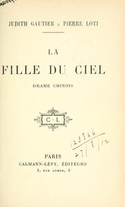 Cover of: La fille du ciel: drame chinois [par] Judith Gautier & Pierre Loti.