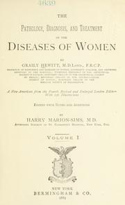 Cover of: Pathology, diagnosis and treatment of the diseases of women
