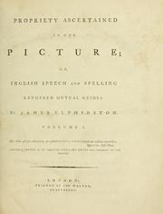 Cover of: Propriety ascertained in her picture: or, Inglish speech and spelling rendered mutual guides.