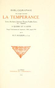 Cover of: Bibliographie des ouvrages concernant la tempérance: livres, brochures, journaux, revues, feuilles, carters, etc., imprimés a Québec et à Lévis depuis l'établissement de l'imprimerie 1764, jusqu'aà 1910.