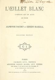 Cover of: oeillet blanc: comédie en un acte en prose par Alphonse Daudet et Ernest Manuell.