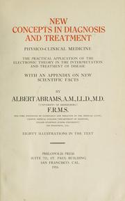 Cover of: New concepts in diagnosis and treatment: physico-clinical medicine, the practical application of the electronic theory in the interpretation and treatment of disease, with an appendix on new scientific facts