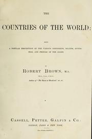Cover of: The countries of the world: being a popular description of the various continents, islands, rivers, seas, and peoples of the globe