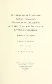 Cover of: Revolutionary reviewing: Sarah Trimmer's Guardian of education and the cultural politics of juvenile literature : an index to the Guardian