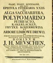 Cover of: Franc. Ernest. Bruckmanni, Med. Doct. Epistola itineraria XXIII, De alga Saccharifera, polypo marino petrifacto, kakerlacken, frutice Koszodrewina et arbore Limbowe Drewo: ad virum nobilissimum, experientissimum, doctissimum amplissimumque Dominum J.H. Meuschen ...