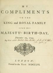 Cover of: My compliments to the king and royal family upon his majesty's birth-day, November 10, 1755.
