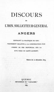 Cover of: Discours de l'Hon. solliciteur-général Angers: exposant la politque du gouvernement relative à la construction d'un chemin de fer provincial sur la rive nord du Saint-Laurent : séance du 10 décembre 1875.