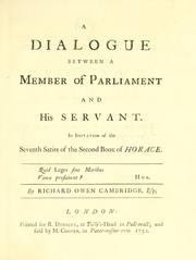 Cover of: A dialogue between a member of Parliament and his servant.: In imitation of the seventh satire of the second book of Horace.