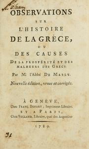 Cover of: Observations sur l'histoire de la Grèece: ou, Des causes de la prospérité et des malheurs des Grecs.  Par M. l'abbé de Mably.