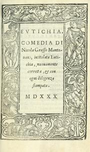 Cover of: Eutichia: comedia di Nicola Grasso Mantouano, intitolata Eutichia : nuouamente corretta, & con ogni diligenza stampata.