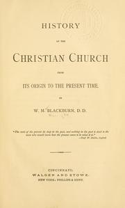 History of the Christian church from its origin to the present time by Wm. M. Blackburn