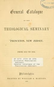 Cover of: General catalogue of the Theological Seminary, Princeton, New Jersey, from 1812-1856.