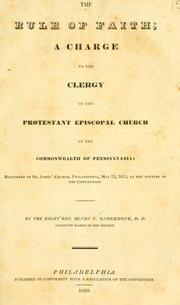 Cover of: The rule of faith: a charge to the clergy of the Protestant Episcopal Church in the Commonwealth of Pennsylvania : delivered in Philadelphia, May 22, 1833, at the opening of the Convention.