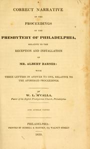 Cover of: A correct narrative of the proceedings of the Presbytery of Philadelphia, relative to the reception and installation of Mr. Albert Barnes by W. L. McCalla