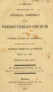 Cover of: A sermon preached before the General Assembly of the Presbyterian Church in the United States of America | Eliphalet Nott