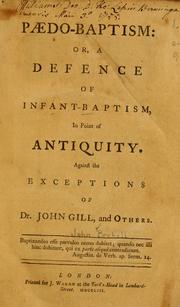 Cover of: Paedo-baptism: or, A defence of infant-baptism, in point of antiquity against the exceptions of Dr. John Gill, and others.