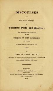 Cover of: Discourses on various points of Christian faith and practice: most of which were delivered in the Chapel of the Oratoire, in Paris, in the Spring of M.DCCC.XVI.