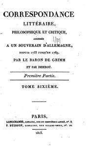 Cover of: Correspondance littéraire, philosophique et critique, adressée a un souverain d' Allemagne... by Friedrich Melchior Freiherr von Grimm, Denis Diderot