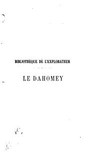 Cover of Le Dahomey: histoire, géographie, moeurs, coutumes, commerce, industrie, expeditions françaises .. by édouard foà