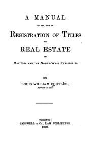 Cover of: A Manual of the Law of Registration of Titles to Real Estate in Manitoba and the North-West ...