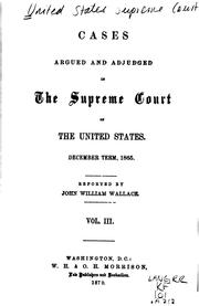 Cover of: Cases Argued and Adjudged in the Supreme Court of the United States by United States. Supreme Court., John William Wallace