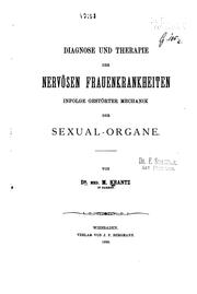 Cover of: Diagnose und Therapie der nervösen Frauenkrankheiten infolge gestörter Mechanik der Sexual-Organe by Michael Krantz