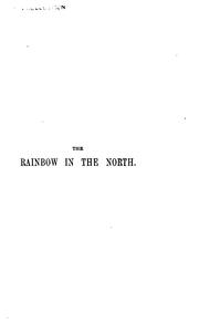 Cover of: The Rainbow in the North: A Short Account of the First Establishment of Christianity in Rupert's ...