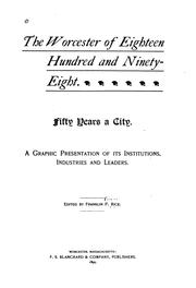 Cover of: Worcester of Eighteen Hundred and Ninety-eight: Fifty Years a City : a Graphic Representation of ...