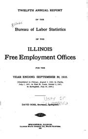 Annual Report of the Illinois Free Employment Offices by Illinois Bureau of Labor Statistics , Bureau of Labor Statistics, Illinois Free Employment Offices , Illinois