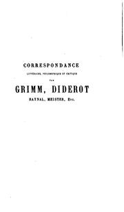 Cover of: Correspondance, littéraire, philosophique et critique par Grimm, Diderot, Raynal, Meister, etc ...