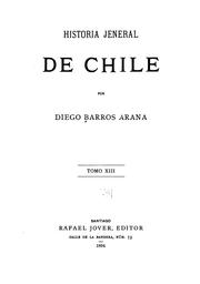 Cover of: Historia jeneral de Chile by Diego Barros Arana