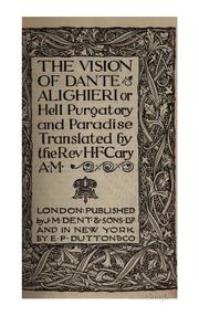 Cover of: The Vision of Dante Alighieri; Or, Hell, Purgatory and Paradise by Dante Alighieri, Dante Alighieri, Henry Francis Cary