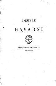 Cover of: L'Œuvre de Gavarni: lithographies originales et essais d'eau-forte et de procédés nouveaux ...