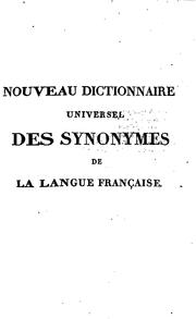 Cover of: Nouveau dictionnaire universel des synonymes de la langue française: contenant les synonymes de ...