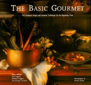 Cover of: The basic gourmet: 100 foolproof recipes and essential techniques for the beginning cook