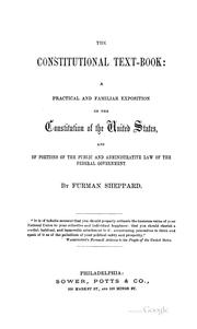 Cover of: The Constitutional Text-book: A Practical and Familiar Exposition of the Constitution of the ... by Furman Sheppard, Furman Sheppard