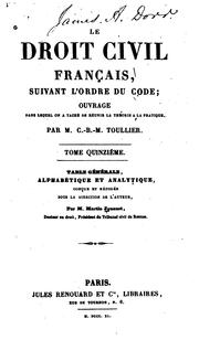 Cover of: Le droit civil français, suivant l'ordre du code;: ouvrage dans lequel on a tâché de réunir la ... by Charles Bonaventure Marie Toullier, Jouaust , Martin