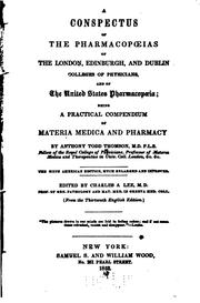A conspectus of the pharmacopoeias of the London, Edinburgh, and Dublin colleges of physicians ... by Anthony Todd Thomson