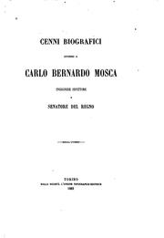 Cover of: Cenni biografici intorno a Carlo Bernardo Mosca, ingegnere, ispettore e senatore del regno by Luigi Mosca