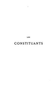 Cover of: Les Constituants: liste des députés et des suppléants élus à l'Assemblée constituante de 1789