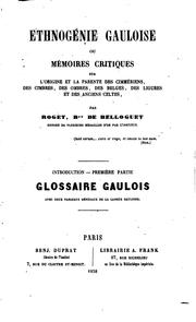 Cover of: Ethnogénie gauloise, ou, Mémoires critiques sur l'origine et la parenté des ...